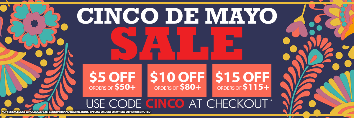 $5 off orders of $50+, $10 off orders of $80+, $15 off orders of $115+ Cinco De Mayo Sale use coupon code CINCO at checkout